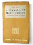 18 MILITARIA - Raro exemplar do livro A INVASÃO DO MATO GROSSO editado pela BIBLIEX em 1964 em excelente estado de conservação.