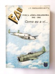 27 MILITARIA - Raro exemplar do livro FORÇA AÉREA 1941 - 1961 Como eu a vi... De. J. E. Magalhães Motta, interessante relato de um piloto da FAB na Itália.