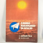 Álbum de FIGURINHAS da EMBRAER / ANTARCTICA, denominado O MUNDO MARAVILHOSO DA AVIAÇÃO. Completo com 100 figurinhas coladas. Em bom estado de conservação.