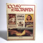 100 anos de propaganda. Abril Cultural. Idioma: Português. São Paulo, 1980. Editora Abril Cultural. 170 páginas. Capa dura. Livro em regular estado de conservação. Corte e miolo escurecidos por oxidação. Capa, contracapa e lombada com marcas de manuseio e oxidações. Não possui grifo ou rasura.