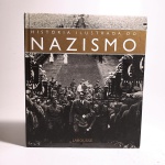 História Ilustrada do Nazismo. Larousse. Idioma: Português. São Paulo, 2009. Editora Larousse. 193 páginas. Capa dura. Livro em bom estado de conservação. Não possui grifo ou rasura.