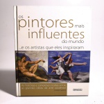 Os Pintores mais influentes do mundo  e os artistas que eles inspiraram. David Gariff. Idioma: Português. Barueri, 2008. Editora Girassol. 192 páginas. Capa dura. Livro em bom estado de conservação. Não possui grifo ou rasura.