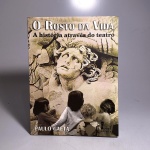O Rosto da Vida; A História através do Teatro. Paulo Gaeta. Idioma: Português. São Paulo, 2008. Editora Ícone. 141 páginas. Brochura. Livro em regular estado de conservação. Não possui grifo ou rasura.