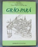 LIVRO, um (1) GRÃO-PARÁ, Tom Maia / Leandro Tocantins / Thereza Regina de Camargo Maia, Expressão e Cultura, ano 1987, fartamente ilustrado, capa dura, com 74 ilustrações intituladas, baseadas na obra do desenhista Tom Maia, 227 páginas.