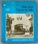 LIVRO, um (1) TRINTA ANOS DEPOIS DA VOLTA, Octávio Costa, Biblioteca do Exército  Editora, capa dura, fartamente ilustrado, 93 páginas.