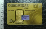 BRASIL- BARRA DE OURO - CARTÃO OUROMINAS CONTENDO 10 GRAMAS DE OURO PURO 999 COM SELO DE GARANTIA NUMERO 0653 - RECOMPRA GARANTIDA