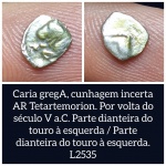 L2535 Moeda atribuida a Caria Cunhagem Incerta.
