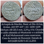 L2511 Moeda Islamica de prata Atribuída a Nasir al-Din Artuq Arlan AH 597-637 / 1200-1239 d.C. Collecione.Com, garante a autenticidade da MOEDAS. Nasir al-Din Artuq Arslan (reinou de 1200 a 1239) foi um governante dos Artuqids de Mardin.  4  O "ramo de Mardin" dos Artuqids governou Mardin e Mayyafariqin de 1101 a 1409, e eram principalmente descendentes de Ilghazi e seu irmão Alp-Yaruq. Seu antecessor foi seu pai Yuluq Arslan .
