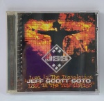 CD - Conservado e original COMPACT DISC - JEFF SCOTT SOTO - LOST IN THE TRANSLATION - Acompanha encarte. Medida: 14 cm x 12 cm x 1 cm.