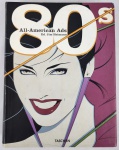 All-American Ads of the 80s Capa comum. Edição Multilíngue  por Jim Heimann (Editor), Steven Heller (Introdução). Editora Taschen.