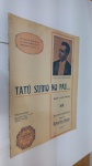 RARA PARTITURA: TATÚ SUBIU NO PAU... SAMBA Á  MÓDA PAULISTA de EDUARDO SOUTO **BOM ESTADO  LEVANDO EM CONTA A IDADE. RESQUÍCIOS DE ENCADERNAÇÃO. MIOLO ÍNTEGRO. SINAIS DE USO E TEMPO E DESGASTES, MAS  EM PLENAS CONDIÇÕES DE USO