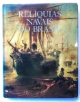 MILITARIA - 13RD - Raro exemplar do livro RELÍQUIAS NAVAIS DO BRASIL, editado em 1983 pelo Ministério da Marinha, com 125 páginas de fotografias de objetos históricos da nossa Marinha de Guerra.