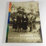 LIVRO - SAUDADE PELA AUSÊNCIA - Imagens dos Fotógrafos Lambe-Lambes no Jardim da Luz em São Paulo de 1915 à 1935. Brochura com 97 páginas. Coleção Rubens Fernandes Junior.