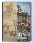 COLECIONISMO - 17RD - SÃO PAULO ANTIGO - Rara edição do livro SÃO PAULO ANTIGO, SÃO PAULO MODERNO, editado pela MELHORAMENTOS em 1953 com raras fotografias históricas da cidade, legendadas em português, inglês e alemão.