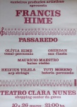 COLECIONISMO - Cartaz de divulgação do Evento -   FRANCIS HIME - PASSAREDO - Teatro Clara Nunes - Apresenta marcas de tempo. Formato: 46 X 33.5  cm