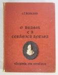 ELDINO DA FONSECA BRANCANTE. O BRASIL E A CERÂMIA ANTIGA. CIA LITHOGRAFICA IPIRANGA. SÃO PAULO, 1981. 730 PP. IMPORTANTE OBRA REFERENCIAL SOBRE PORCELANA DE TITULARES PORGUESES NO BRASIL, CASA REAL E IMPERIAL PORTUGUESA E BRASILEIRA, NOBRES E ARISTOCRATAS BRASILEIROS. IMPERDÍVEL E EM MUITO BOM ESTADO!