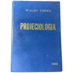 Projeciologia (3a. Edição - 1990) por Waldo Vieira; Livraria e Editora Universalista Ltda.; Encadern