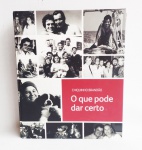 Livro " O que pode dar certo", Francisco Soares Brandão, 2019. biografia e histórias, capa dura, 402 páginas com textos e fotos.