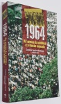 LIVRO (T): 1964: as armas da política e a ilusão armada. Organizado por CAETANO PEREIRA DE ARAÚJO.