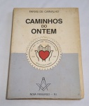 Raro Antigo Livro Maçônica - CAMINHO DO ONTEM - Farias de Carvalho - Nova Friburgo RJ - Sesquicentenário (1839/1989) Loja Industria e Caridade - Possui 181 páginas conservadas - Conforme fotos - Brochuras - Medida: 21 x 15 cm.