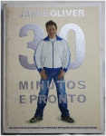 Livro de Jamie Oliver 30 Minutos e Pronto, com receitas práticas do dia a dia para se fazer em 30