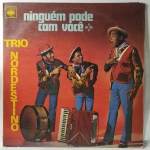 Álbum: Ninguém Pode Com Você | Código: 37702 | Artista(s): Trio Nordestino | Ano: 1971 | Estilo(