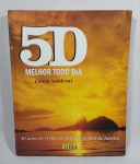 Grande Livro - 50 Anos - MELHOR TODO DIA - Na história do Rio de Janeiro - por Cícero Sandroni - Editora O Dia - Ano: 2001 - Possui 219 páginas conservadas e com rico conteúdo e ilustrações - Capa dura - Medida: 29,5 x 23,5 x 2,5 cm.