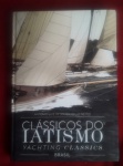 "Clássicos do Iatismo"  - um excelente livro, editado 2011, com toda história do esporte da Vela, no Brasil, evolução dos modelos de barcos, as regatas e os iatistas. Textos e muita fotografia, prefácio de Lars Grael, capa dura, 30,5x21,5 cm., 317 pág., ótimo estado.  .