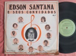 LP EDSON SANT'ANA E SEUS CONVIDADOS // CAPA CONFORME FOTOS // DISCO EM MUITO BOM ESTADO // PODE CONTER RISCOS QUE CAUSAM CHIADOS, RUÍDOS OU PULOS