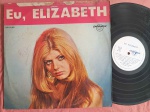 LP ELIZABETH - EU ELIZABETH // CAPA CONFORME FOTOS // DISCO EM MUITO BOM ESTADO // PODE CONTER RISCOS QUE CAUSAM CHIADOS, RUÍDOS OU PULOS