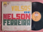 LP NELSON FERREIRA - VALSAS DE // CAPA CONFORME FOTOS // DISCO EM MUITO BOM ESTADO // PODE CONTER RISCOS QUE CAUSAM CHIADOS, RUÍDOS OU PULOS