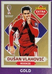 LANCE LIVRE - DUSAN VLAHOVIC OURO (Gold) - EXTRA ROOKIE (Sérvia) - Figurinha Original - Não deixe de ter as Figurinhas mais raras DO ÁLBUM DA COPA DO MUNDO QATAR 2022 - PANINI - Valor de mercado acima de R$ 180.00