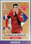 LANCE LIVRE - DUSAN VLAHOVIC BRONZE - EXTRA ROOKIE (Sérvia) - Figurinha Original - Não deixe de ter as Figurinhas mais raras DO ÁLBUM DA COPA DO MUNDO QATAR 2022 - PANINI - Valor de mercado acima de R$ 250.00