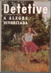 DETETIVE - NOV 1957 - A ALEGRE DIVORCIADA