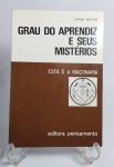 Livro  - Grau do Aprendiz e seus Mistérios - 1 Grau - Esta é a Maçonaria - Jorge Adoum  ( Mago Jefa ) - Editora Pensamento - 133 páginas - Possui carimbo e assinatura de caneta. Algumas páginas finais estão com marcador de texto na cor amarela, conforme fotos. Medida: 19,5 cm x 13,5 cm x 0,8 cm.