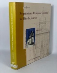 ARQUITETURA RELIGIOSA COLONIAL NO RIO DE JANEIRO - Autora Sandra Alvim, volume 2.EDITORA UFRJ, 356 paginas aproximadamente. 28x25 cm.