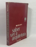 SABER VER A ARQUITETURA - BRUNO ZEVI - 219 páginas 1 edição, ano 1978, editora Martins Fontes.