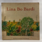 LINA BO BARDI -  INSTITUTO LINA BO E P.M. BARDI. Edição abundantemente ilustrada com desenhos e aquarelas, com fotografias da vasta obra da artista.  Ano 1993, 326 páginas aproximadamente. Medindo 28x28 cm.