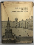 RIO DE JANEIRO EM SEUS QUATROCENTOS ANOS - Formação e desenvolvimento da cidade, editora Record. Primeira edição, 1965. 460 páginas. Sobrecapa no estado, interior íntegro.