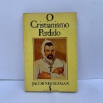 LIVRO: O CRISTIANISMO PERDIDO  >> LIVRO EM BOM ESTADO, SINAIS DE USO ACEITÁVEIS, NADA GRITANTE