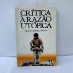 LIVRO : CRÍTICA DA RAZÃO UTÓPICA,  EM MUITO BOM ESTADO