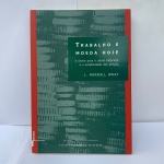 Trabalho e Moeda Hoje, L. Randall Wray, ESTIMADA EDIÇÃO, A 300 REAIS EM SEBOS.  BOM ESTADO GERAL