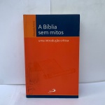 A BÍBLIA SEM MITOS UMA INTRODUÇÃO CRÍTICA **   BOM ESTADO GERAL , MIOLO ÍNTEGRO