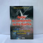 LIVRO:  GESTÃO DO CONHECIMENTO NA ERA QUANTICA 2010, ÓTIMO ESTADO