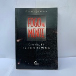 Fogo Na Mente, O - Ciencia, Fe E A Busca Da Ordem Capa comum  1 janeiro 1997. LIVRO ESGOTADO Edição Português  por George Johnson (Autor)