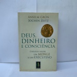 LIVRO Anselm grun, DEUS, DINHEIRO E CONSCIÊNCIA