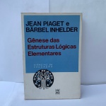 Gênese das Estruturas Lógicas Elementares 1 ª Edição * Jean Pieget; Szeminska