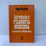 INTRODUÇÃO A FILOSOFIA MODERNA - ROGER SCRUTONroger scruton, ESTIMADA EDIÇÃO EM MAIS DE 200,00