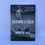 Salvando a Itália: A corrida para resgatar das mãos dos nazistas os tesouros de uma naçãoEdição Português | por Robert M. Edsel, Ana Deiró, LIVRO ESGOTADO