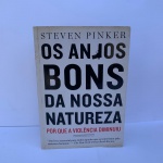 Os anjos bons da nossa natureza * Steven Pinker. BOM ESTADO GERAL